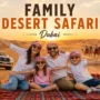 Family Desert Safari Dubai with Kids